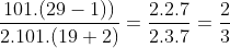 \frac{101.(29-1))}{2.101.(19+2)}=\frac{2.2.7}{2.3.7}=\frac{2}{3}